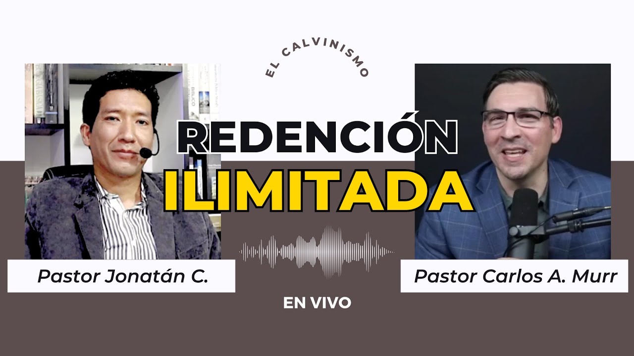 HIPERCALVINISMO | La redención es Ilimitada | @carlosandresmurr @TuIglesiaVida @PastorJonatan