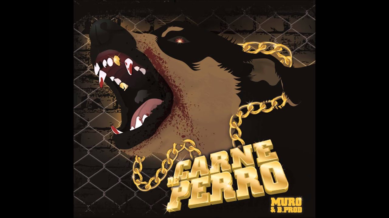 MURO BPROD (CON LOS DE SIEMPRE) CARNE DE PERRO