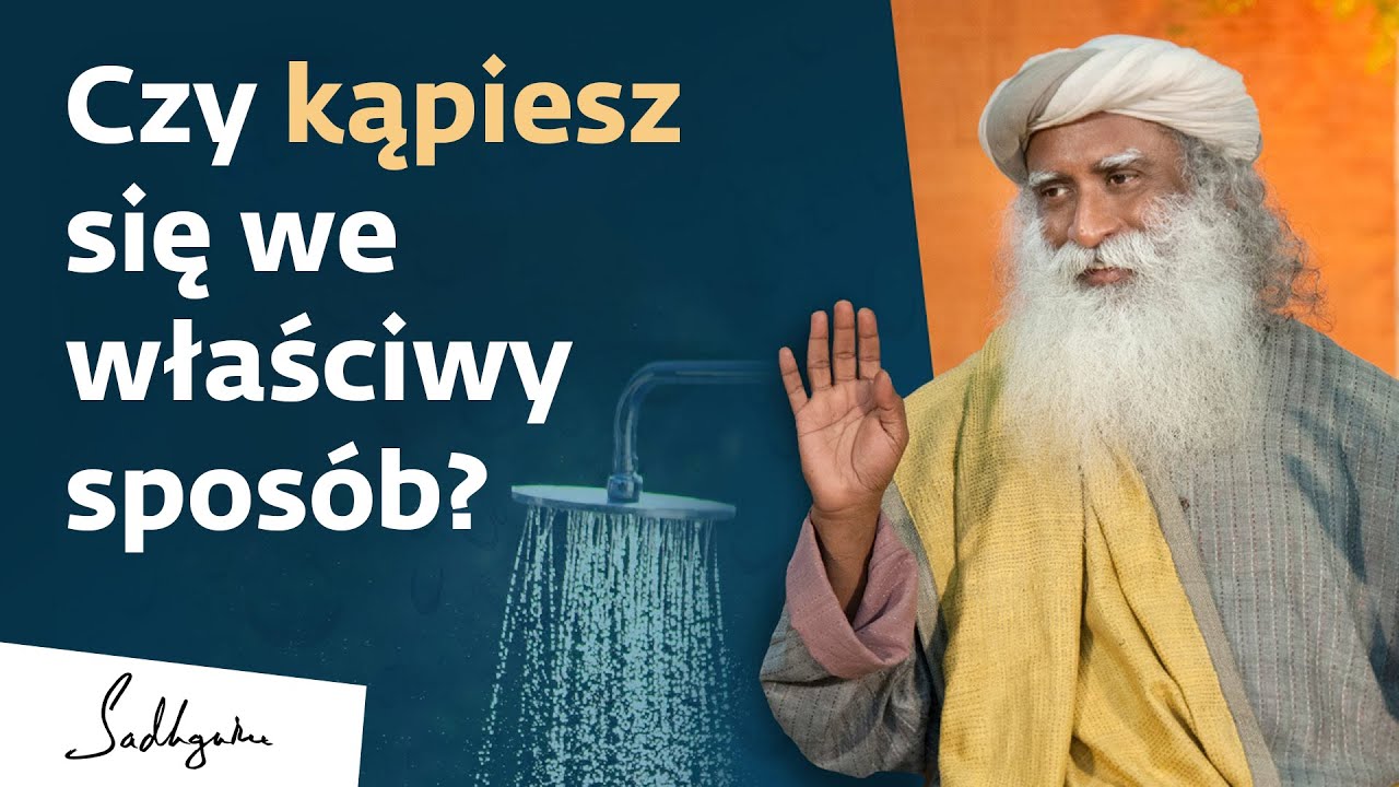 Czy kąpiesz się we właściwy sposób? | Sadhguru Polska