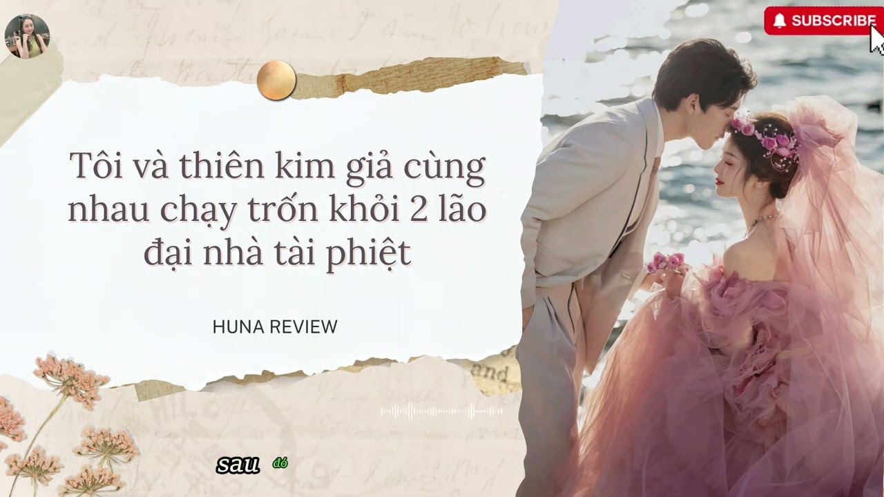 [AUDIO] TÔI VÀ THIÊN KIM GIẢ CÙNG NHAU CHẠY TRỐN KHỎI 2 LÃO ĐẠI NHÀ TÀI PHIỆT (FULL) || HUNA REVIEW