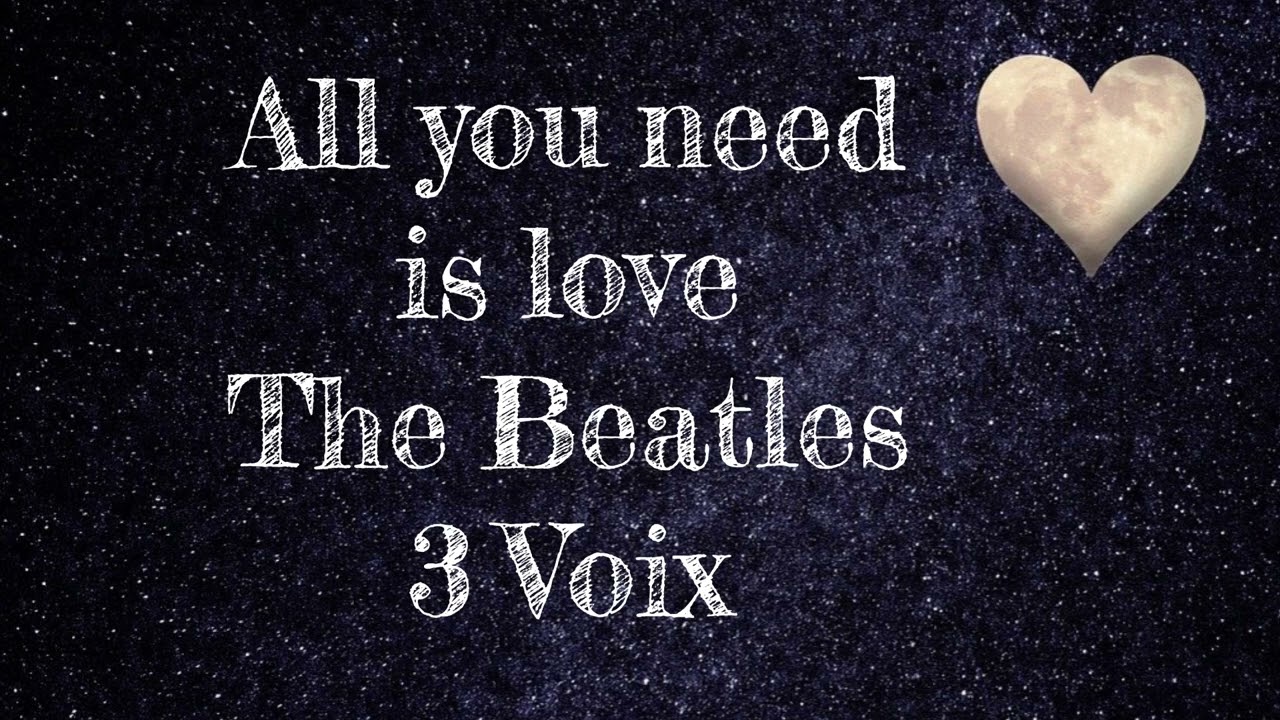 All you need is love - The Beatles (3 Voix)