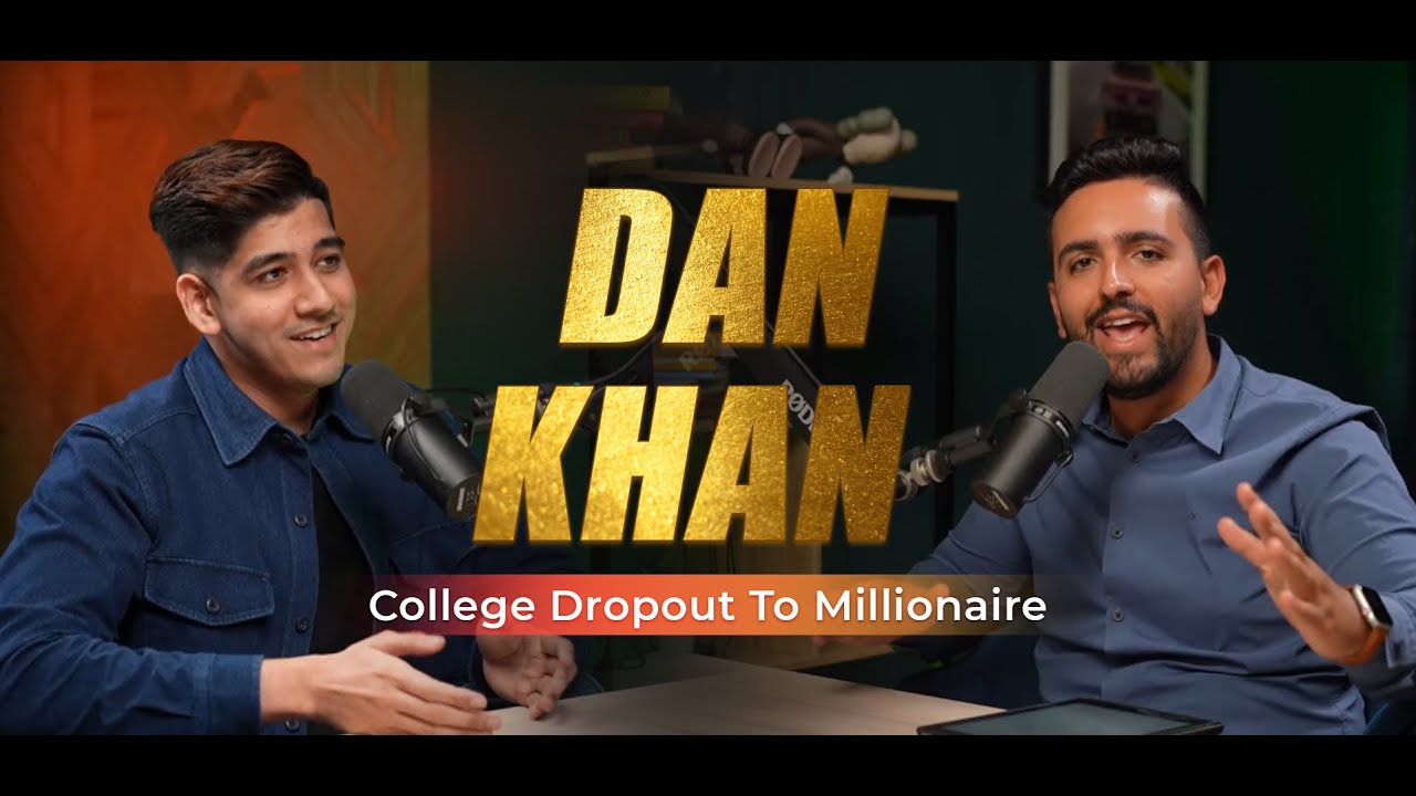 College Dropout To Millionaire | Dan Khan