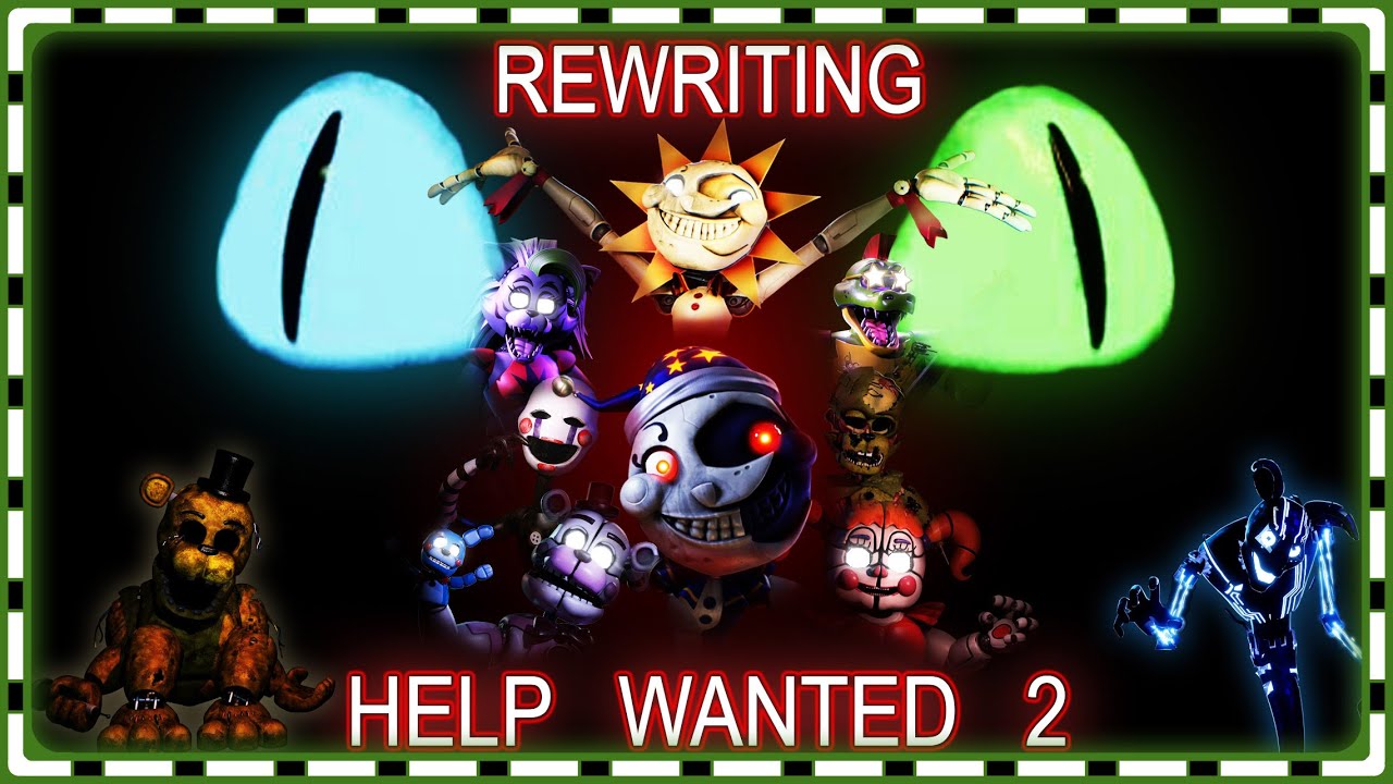 Rewriting Help Wanted 2: Creating a Coherent Story | FNAF Discussions
