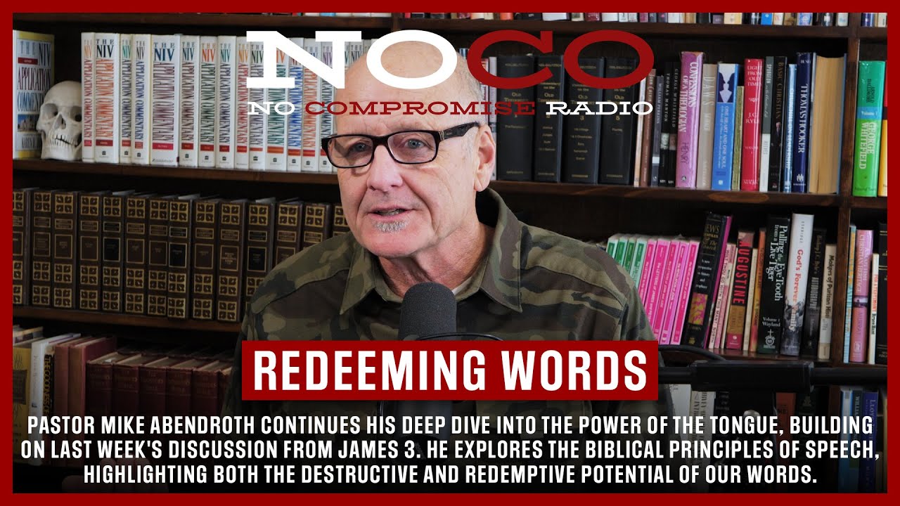 No Compromise Radio: Video Episode 7: “Redeeming Words” with Pastor Mike Abendroth