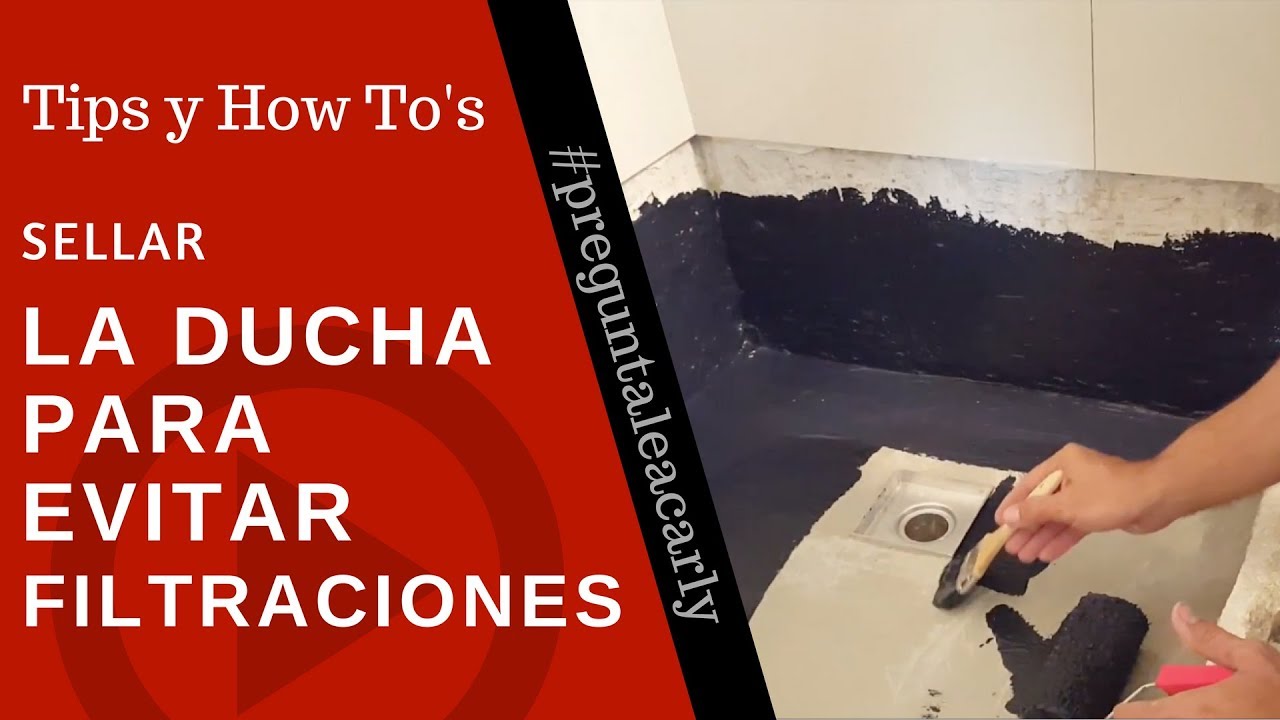 COMO SELLAR LA DUCHA PARA EVITAR FILTRACIONES