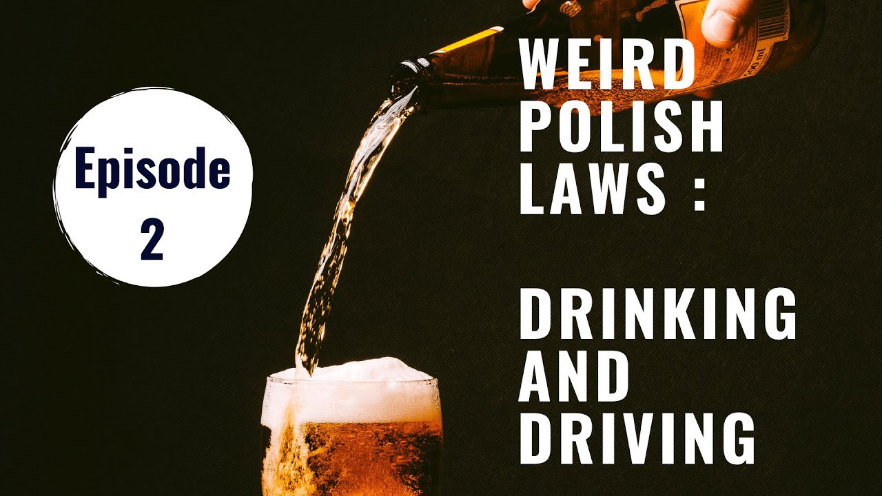 Weird Polish Laws : Episode 2 : Drinking and Driving Rules