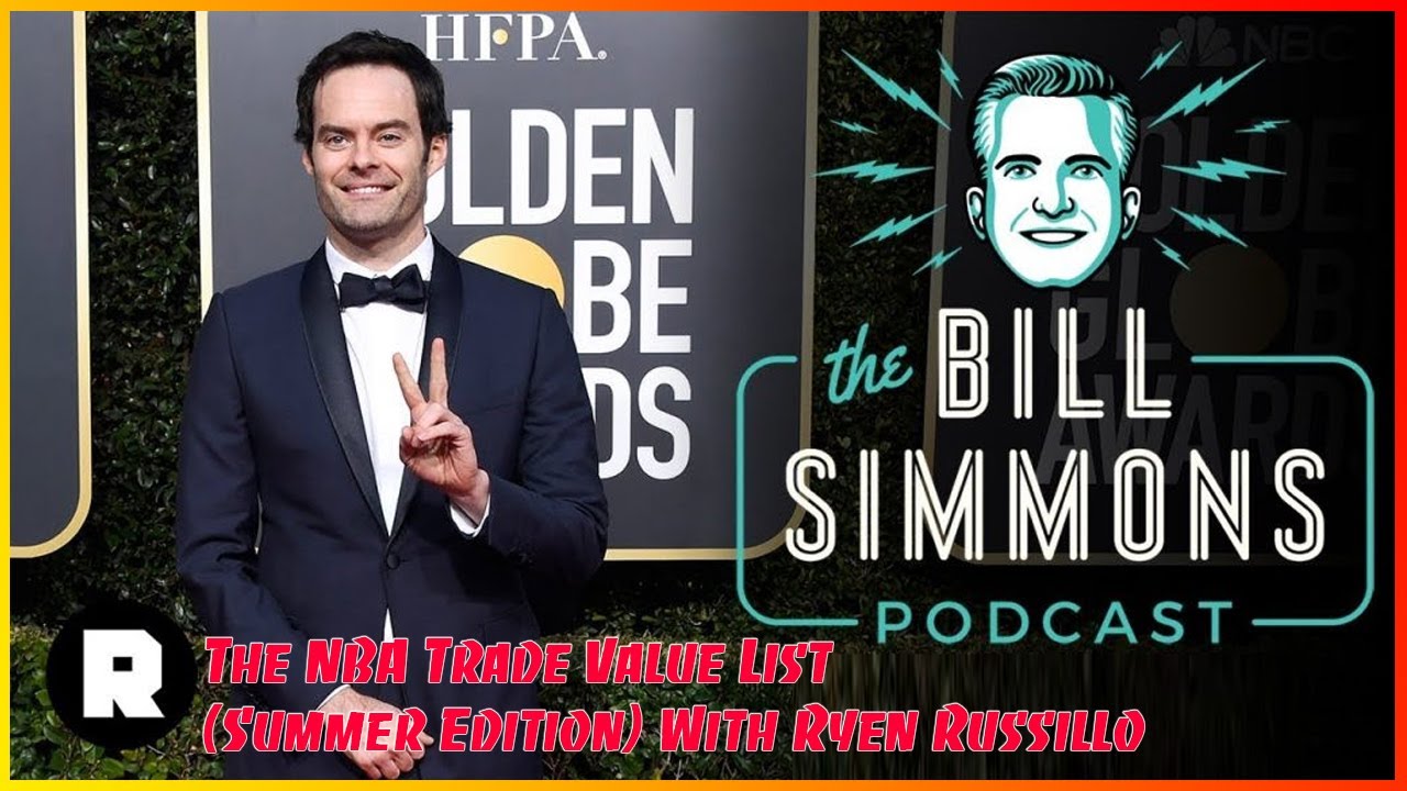 Bill Simmons 7/11/22 🔥 The NBA Trade Value List With Ryen Russillo 🔥 The Bill Simmons Show 2022