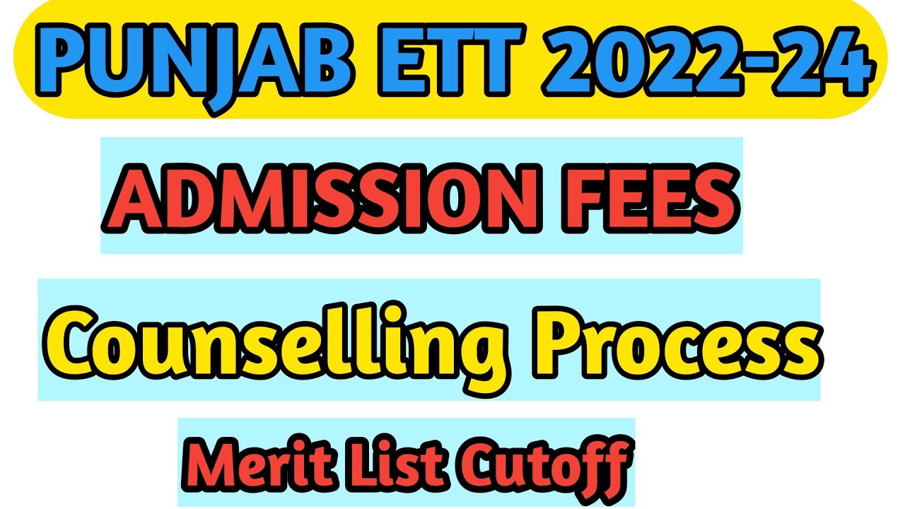 Punjab ETT Admission Fees || ETT Counselling Schedule || Ett Admission 2022 || Ett New Update
