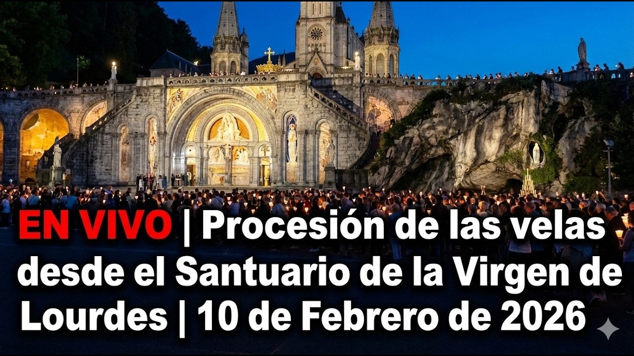 🔴EN VIVO | 🕯️ Procesión de las Velas desde el Santuario de la Virgen de Lourdes | 10 Febrero 2026