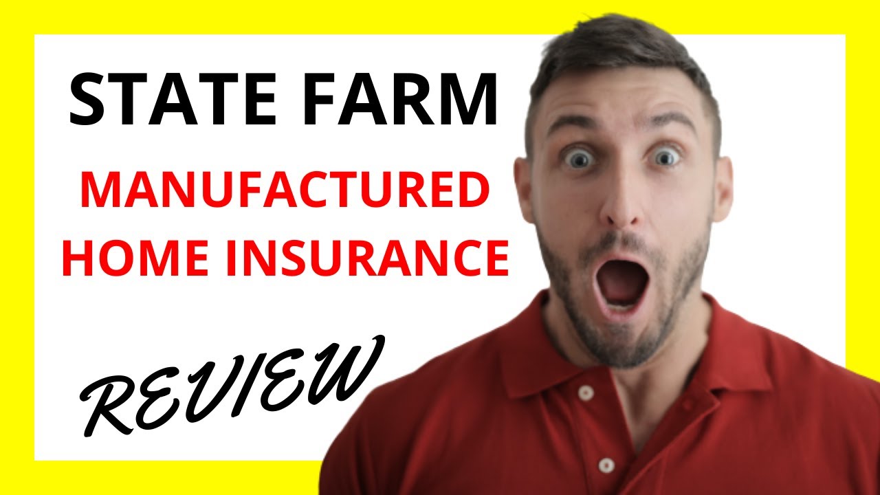🔥 State Farm Manufactured Home Insurance Review: Pros and Cons