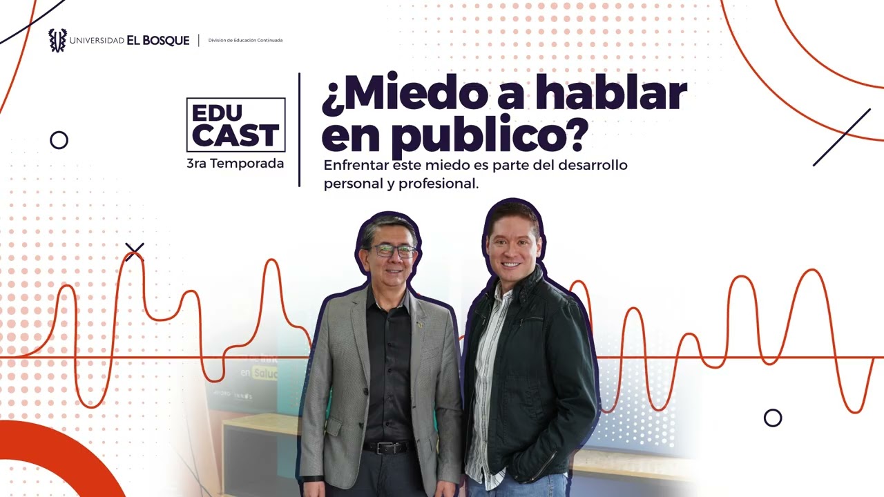 T3 | CAP 2 | EDUCAST | ¿Miedo a hablar en publico?