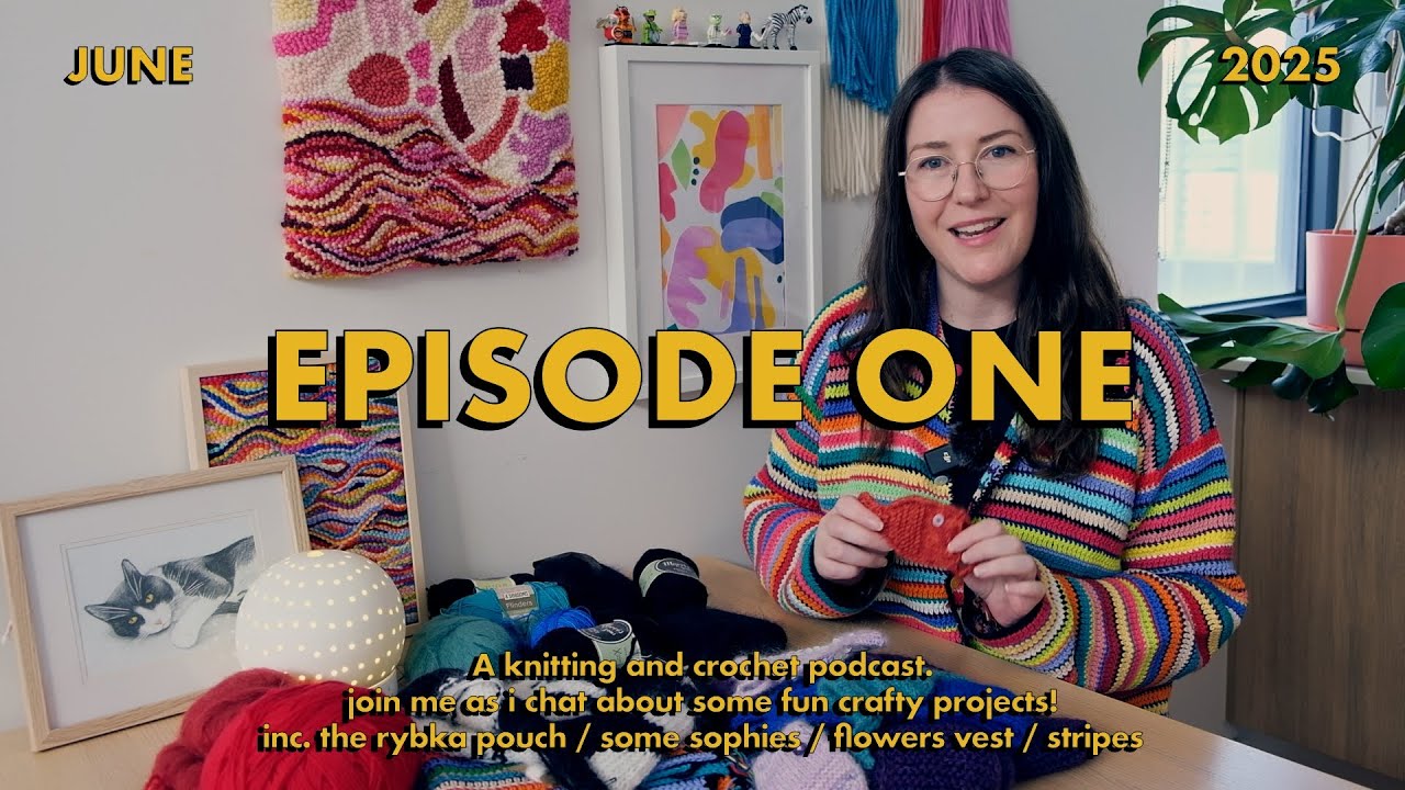Knitting and Crochet Podcast (Rybka Pouch, Sophies, Stripes, and Flower Vest)