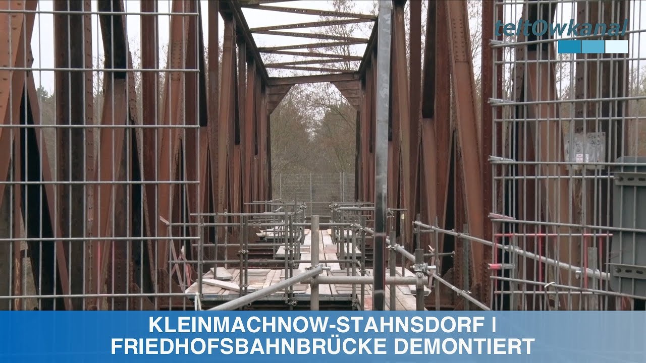KLEINMACHNOW-STAHNSDORF | FRIEDHOFSBAHNBRÜCKE DEMONTIERT