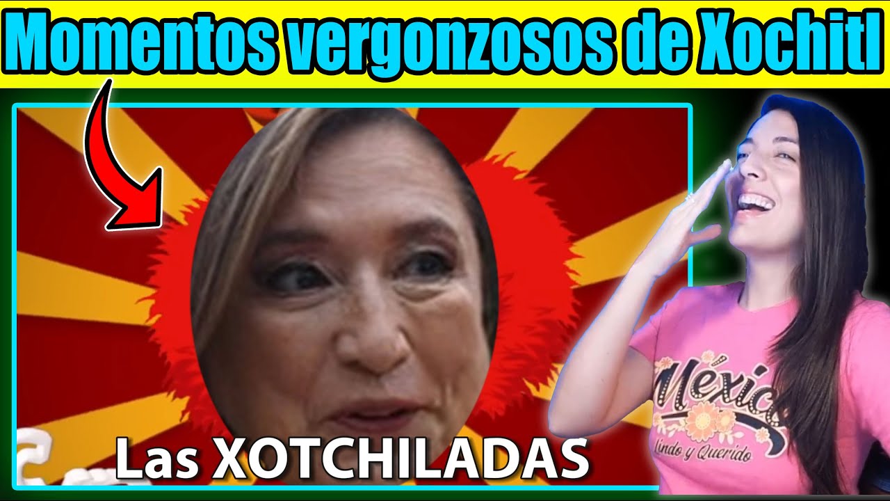 Momentos vergonzosos de Xochitl que no olvidaremos! Las iconicas Xochiladas para morir de risa!