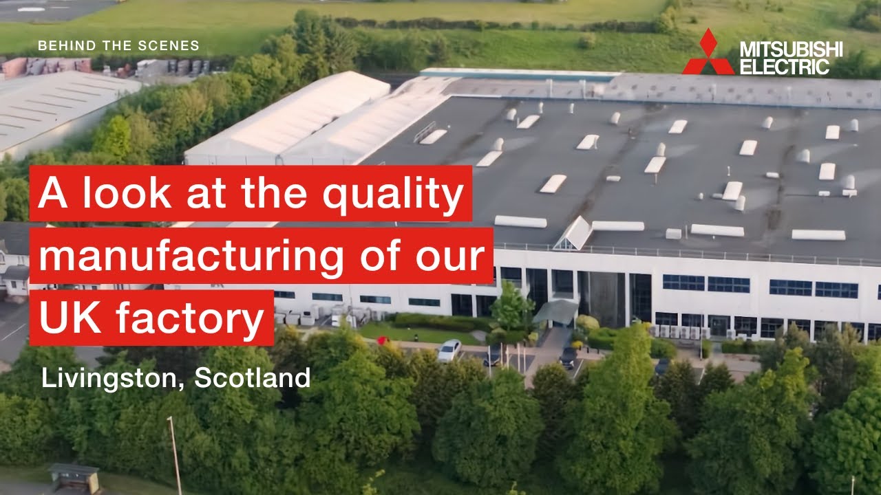A Look at the Quality Manufacturing of our UK Factory | Mitsubishi Electric