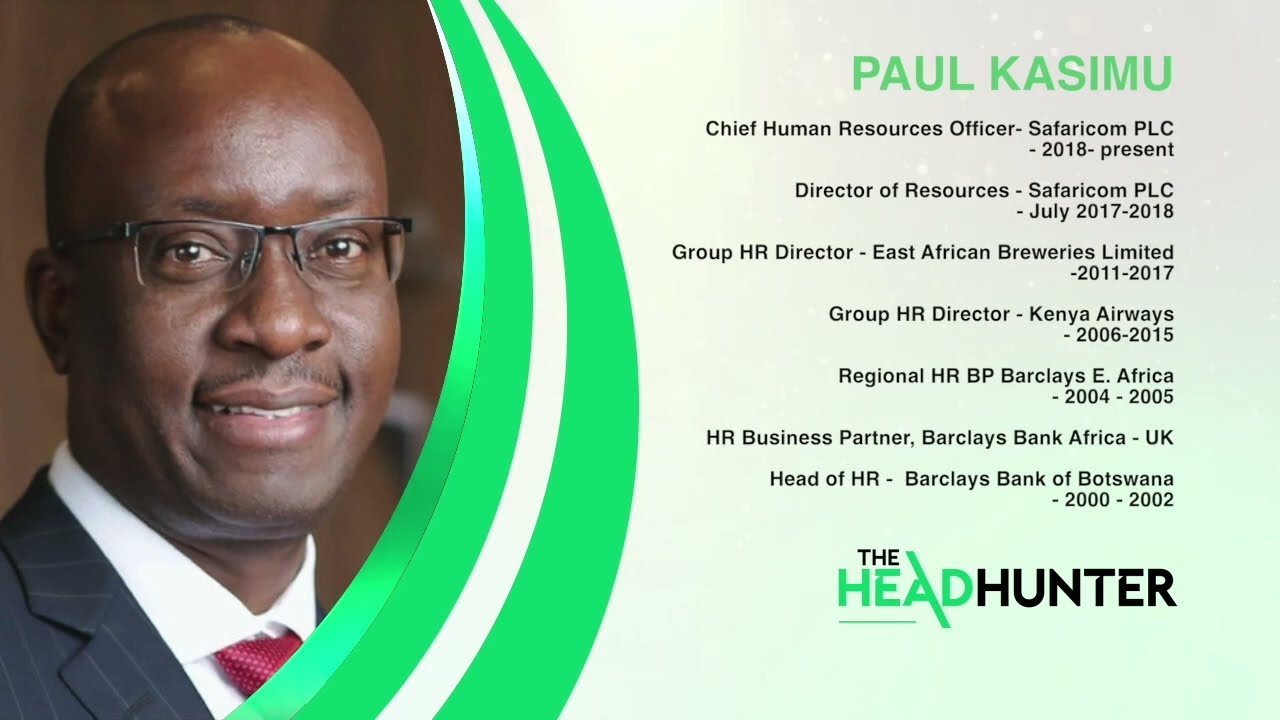 The Head Hunter  Ep 1 -  Paul Kasimu (Chief Human Resource Officer, Safaricom)