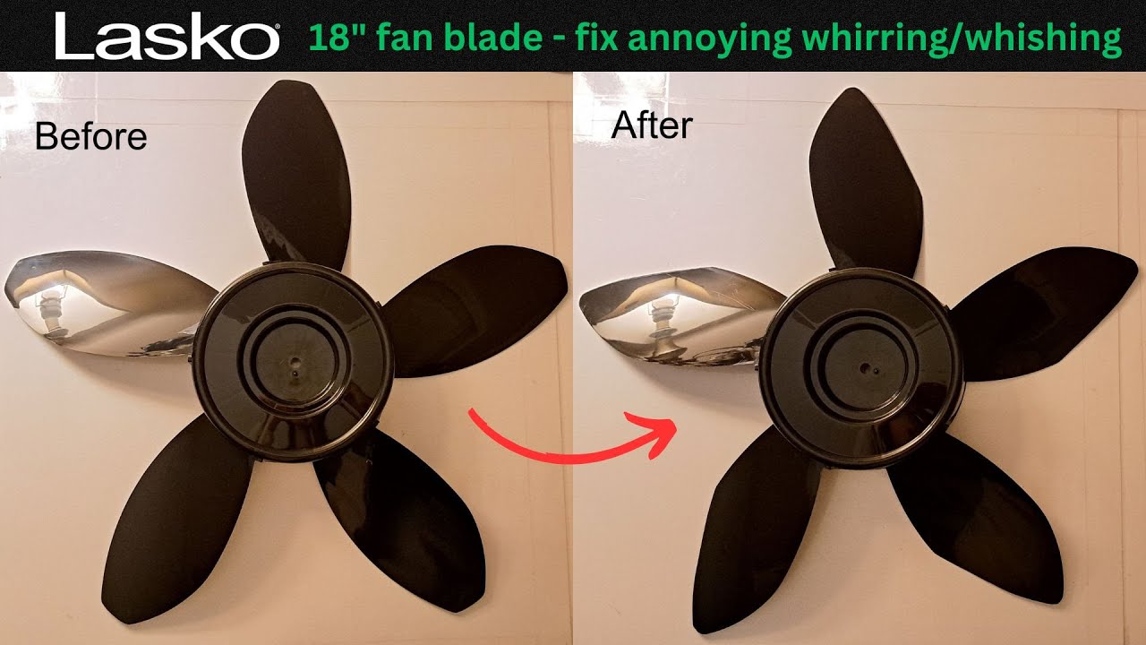Lasko 18 inch fan blade modification - fix annoying whirring or 