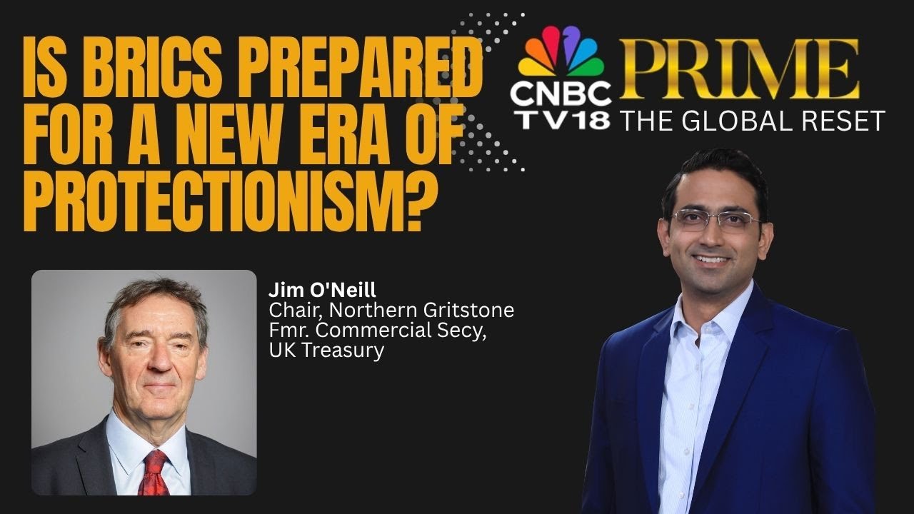 The Global Reset | Is BRICS Prepared To Weather A New Era Of Protectionism - Jim O'Neill | N18V