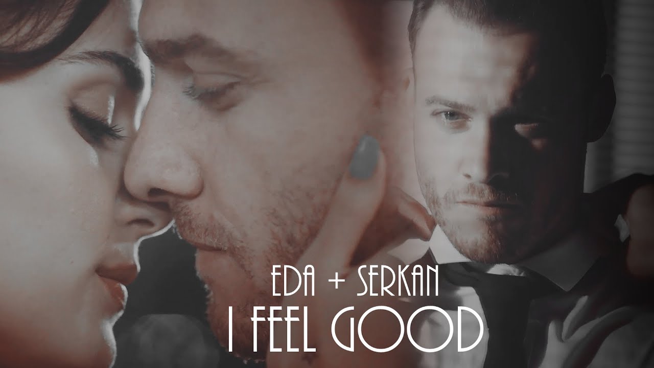 Eda & Serkan ♡ I Feel Good [+1x08]