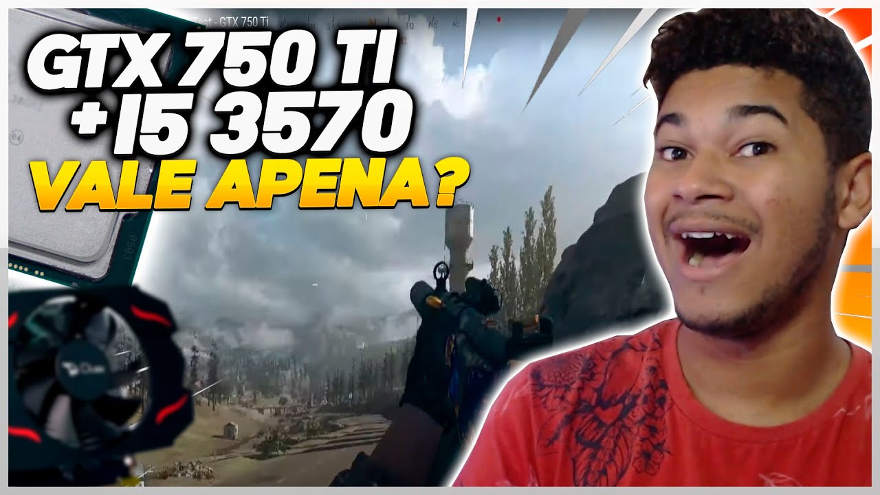 I5 3570 + GTX 750 TI DA PRA JOGAR ATUALMENTE? RODA COD WARZONE SEM QUEDAS DE FPS?