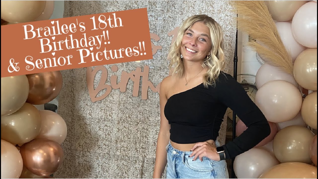 Brailee's 18th Birthday & Senior Pics!!