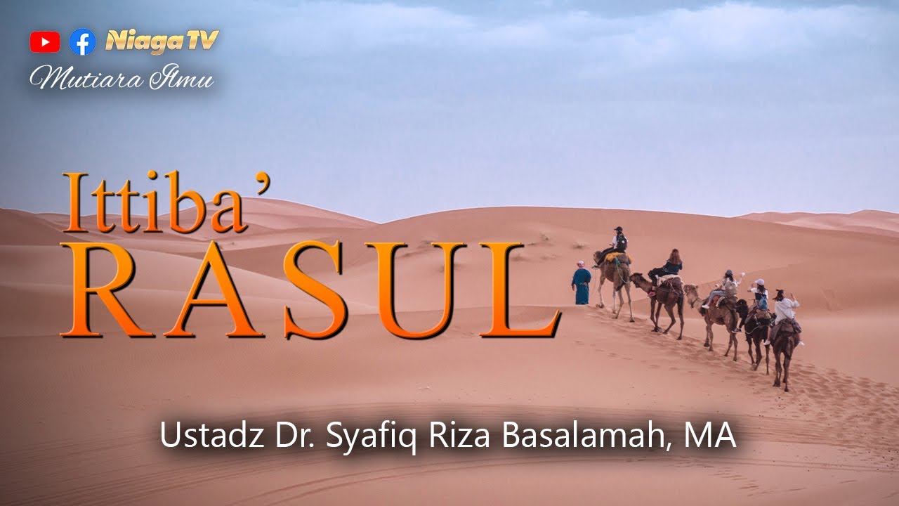 Ittiba' Rasul  |  Ustadz Dr. Syafiq Riza Basalamah, MA