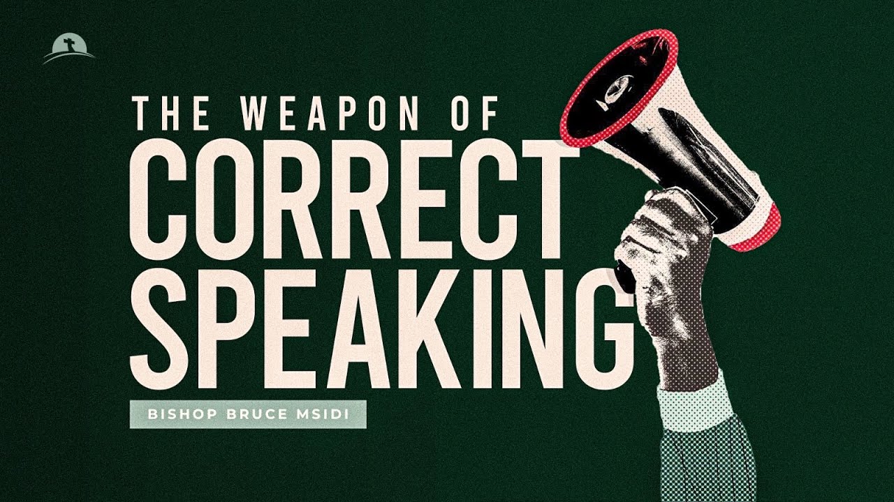 The Weapon Of Correct Speaking | Bishop Bruce Msidi | Mount Zion Christian Centre