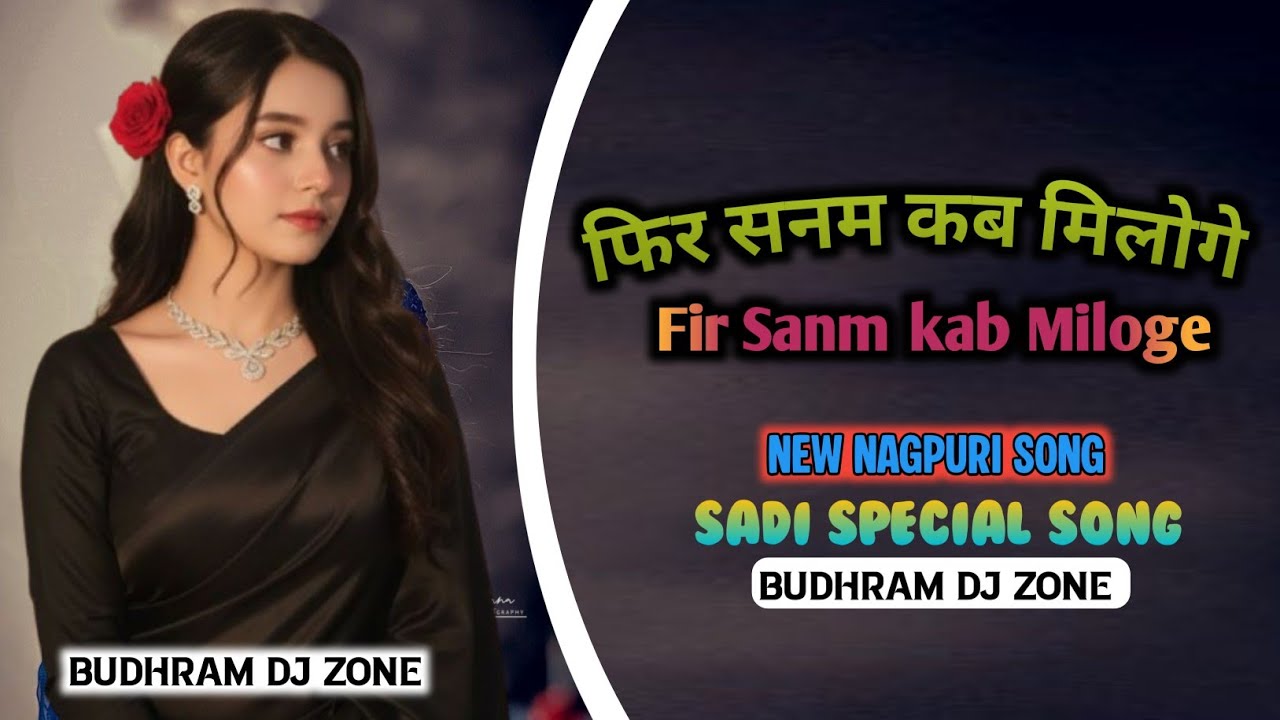 Fir Sanm kab Miloge__Sadi Special Song 🐼[ New Nagpuri Original Song ] __🎧Remix By Dj Budhram™‼️