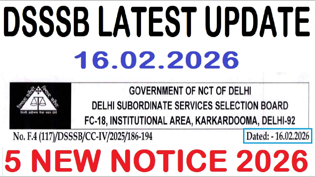 DSSSB LATEST UPDATE 16.2.2026 || DSSSB 5 NEW NOTICE 2026