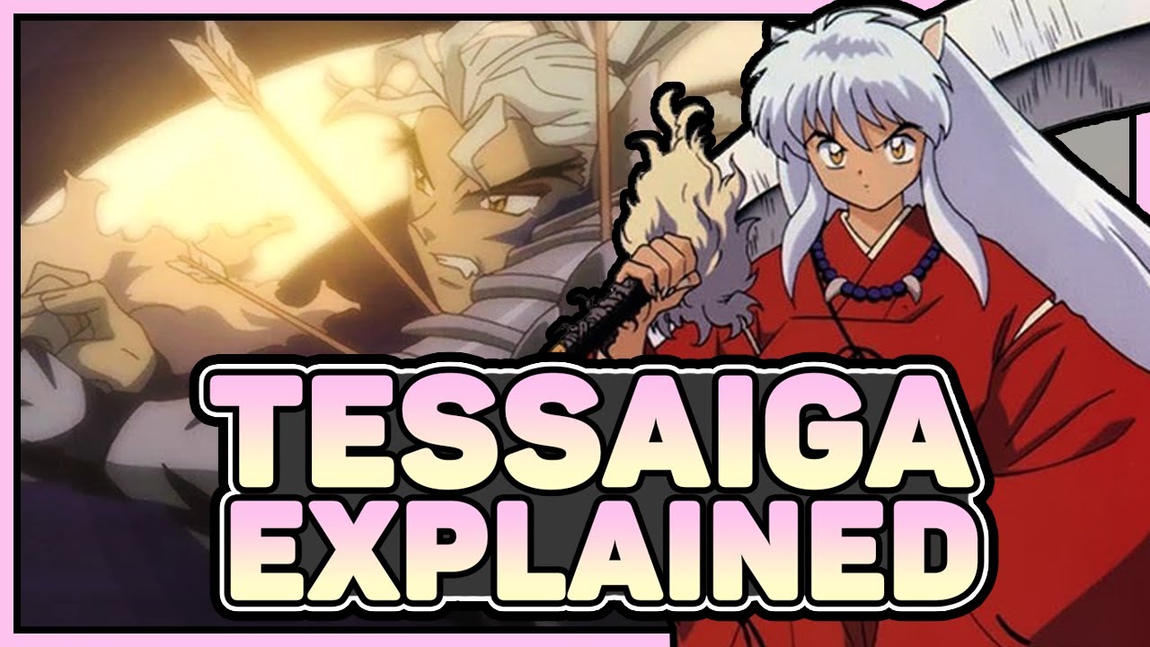 Tessaiga Explained! - Inuyasha