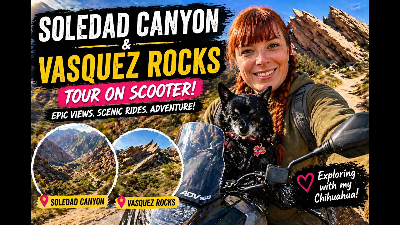 Soledad Canyon to Vasquez Rocks on a Scooter 🛵🐕🪨