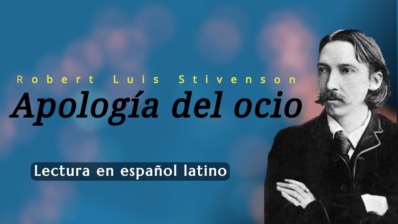 Robert Luis Stevenson📖 - Apología del Ocio  [Español latino]