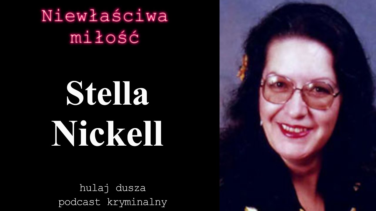 Niewłaściwa Miłość - Stella Nickell/ Hulaj Dusza Historie Kryminalne