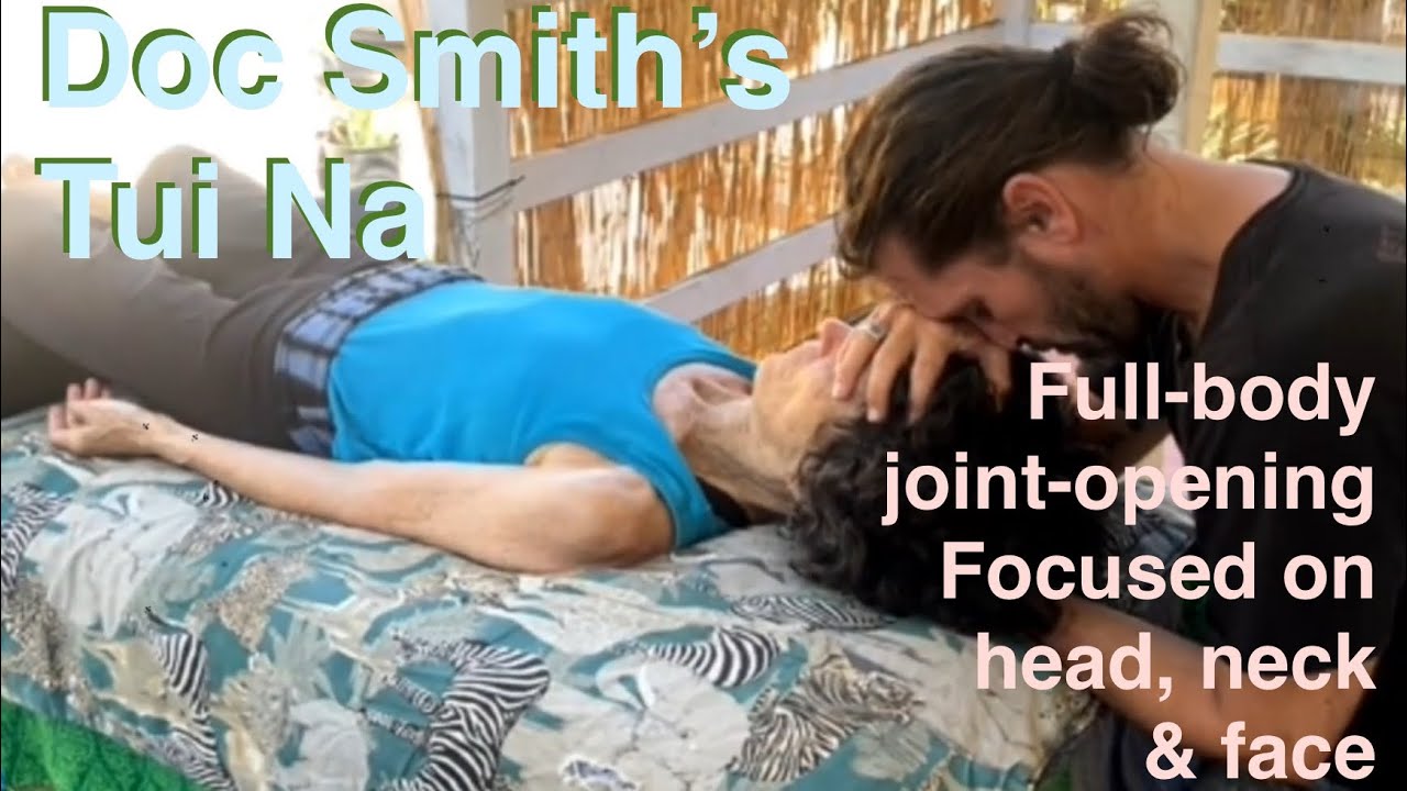 Doc Smith’s Tui Na TEASER: Full-body joint-opening, focus on head, neck & face; you can learn this2!