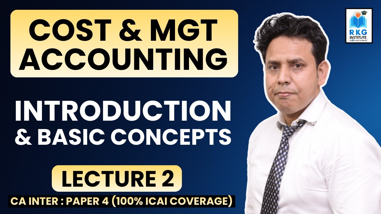 Introduction & Basic Concepts - 2 | Cost & Management Accounting | CA Inter Paper 4 | RKG Institute