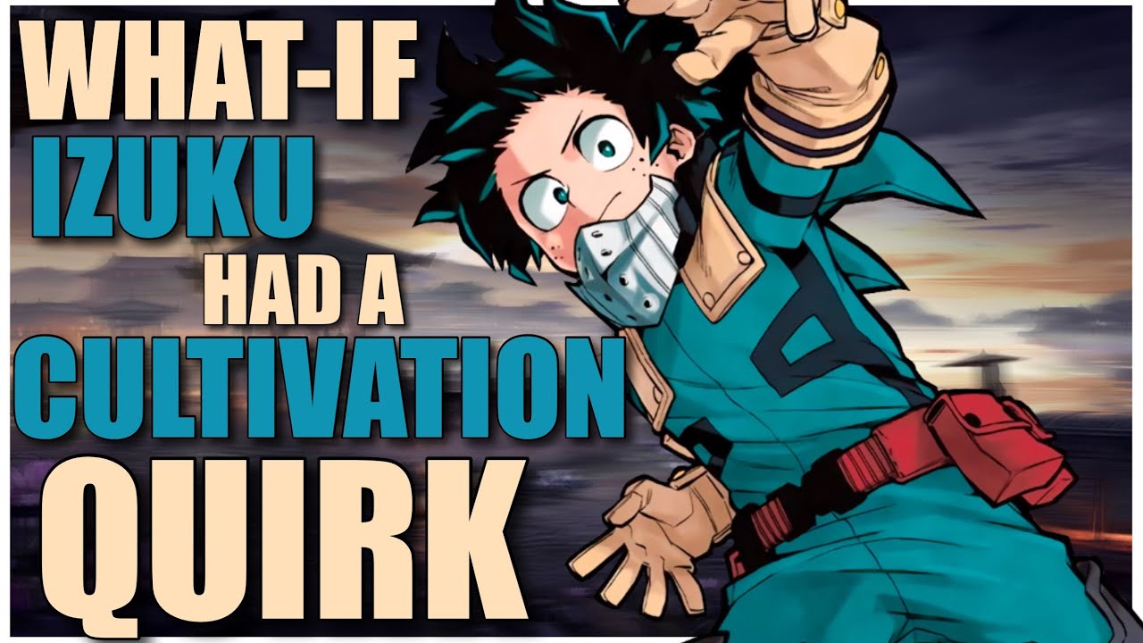 What if deku had a cultivation quirk part 1