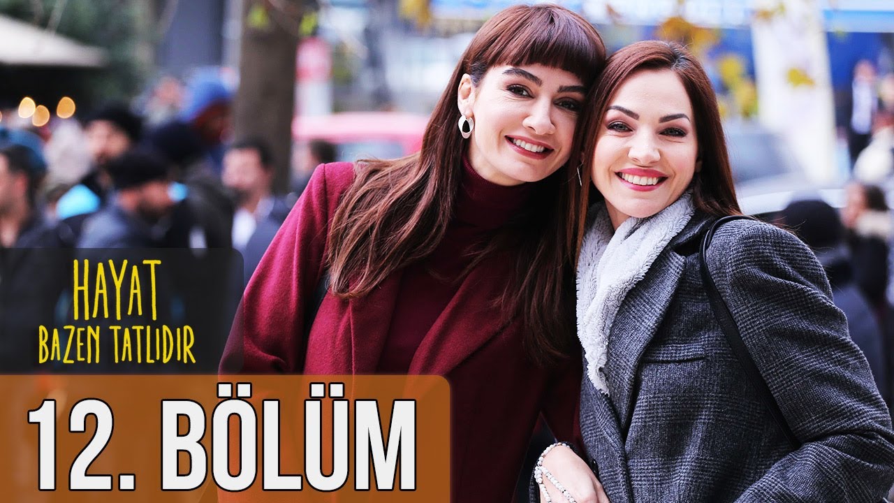 Hayat Bazen Tatlıdır 12. Bölüm (Full HD)
