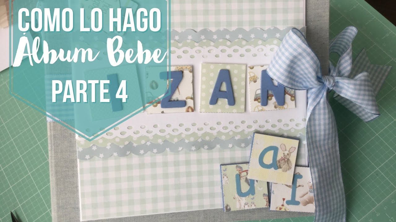 CÓMO LO HAGO: Album BEBE Parte 4 | DECORACION