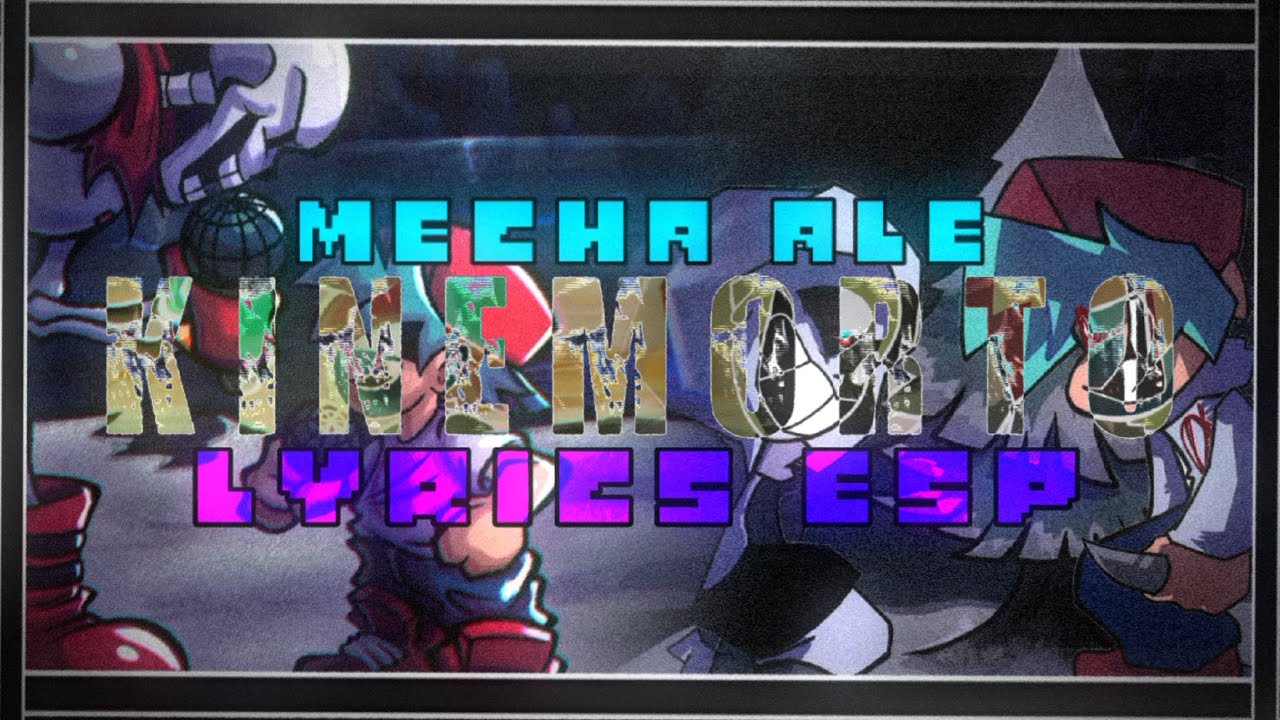『 [KINEMORTO] (LYRICS ESPAÑOL) FNF/DUSTIN/MECHA ALE 』