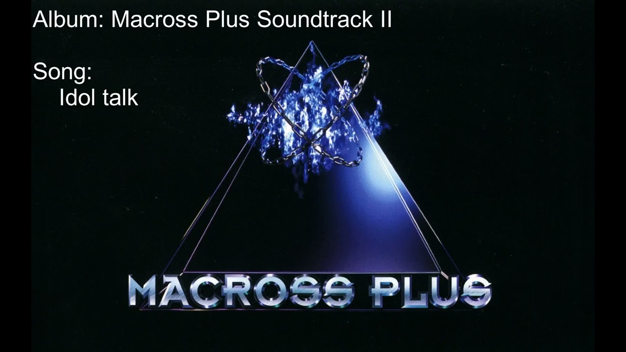 01  Idol talk【Macross Plus】