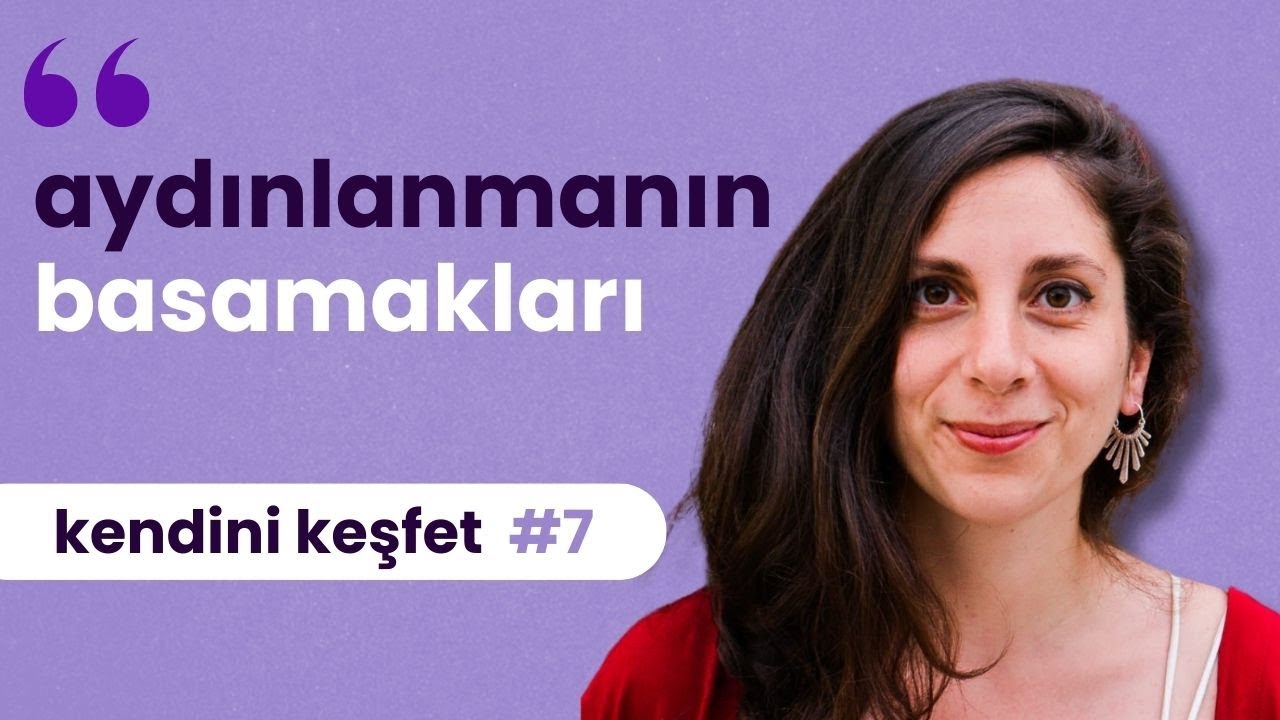 Yaşam Yolculuğunun Evreleri ve Kendine Dön'üşüm | Kendini Keşfet 7. Bölüm