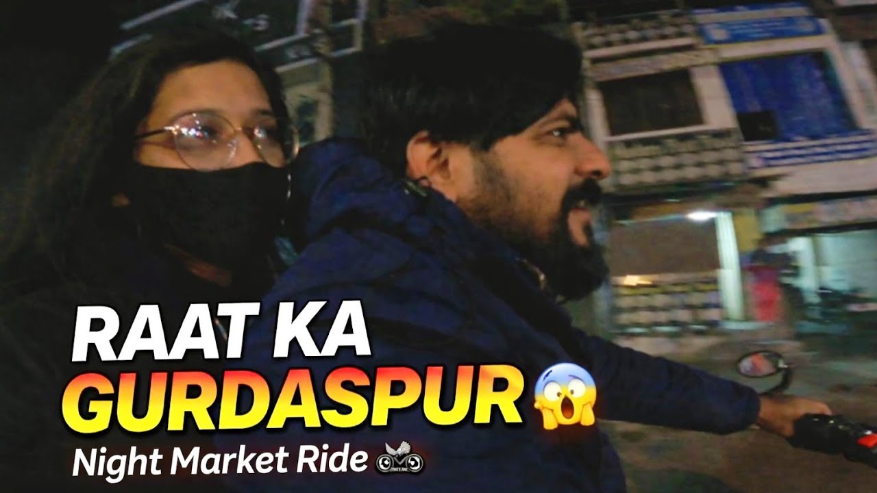 Raat Ki Night Ride 😳 | Gurdaspur Me GF Dar Gayi 😱