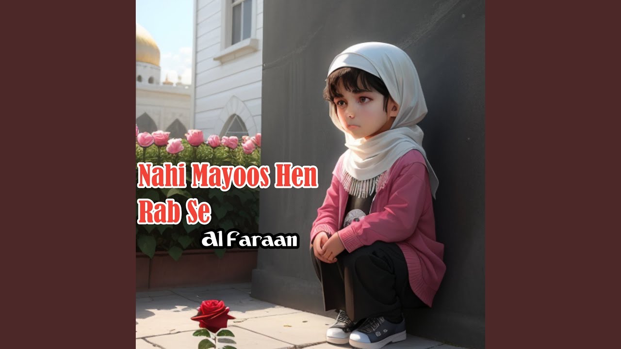 Nahi Mayoos Hen Rab Se