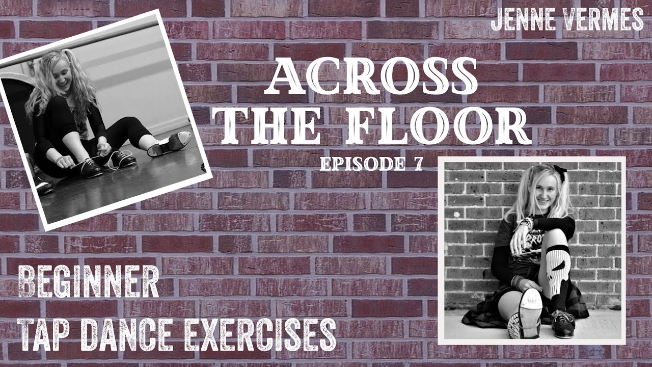 LEARN TO TAP DANCE - Beginner Exercises - Across The Floor - Episode 7 - Tutorial - Jenne Vermes