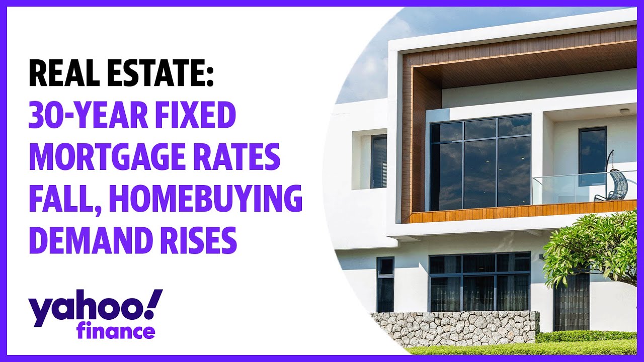 Real estate: 30-year fixed mortgage rates fall, homebuying demand rises