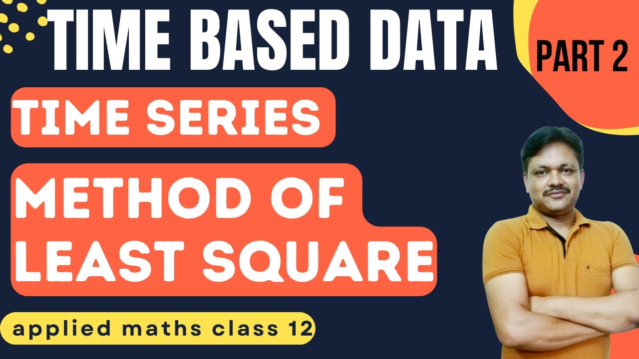 Time Based Data part 2 | Time Series | Method of least square | Applied Maths Class 12 Gaur classes
