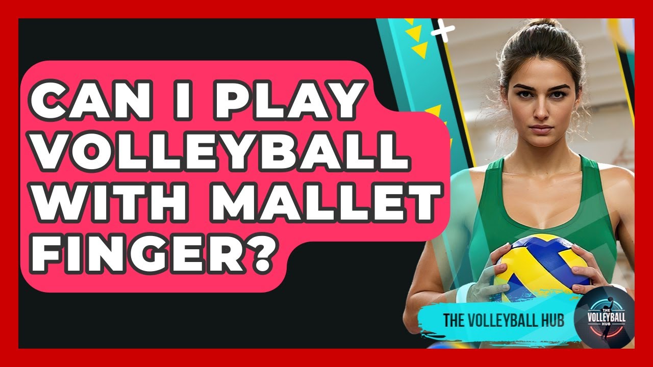 Can I Play Volleyball With Mallet Finger? - The Volleyball Hub