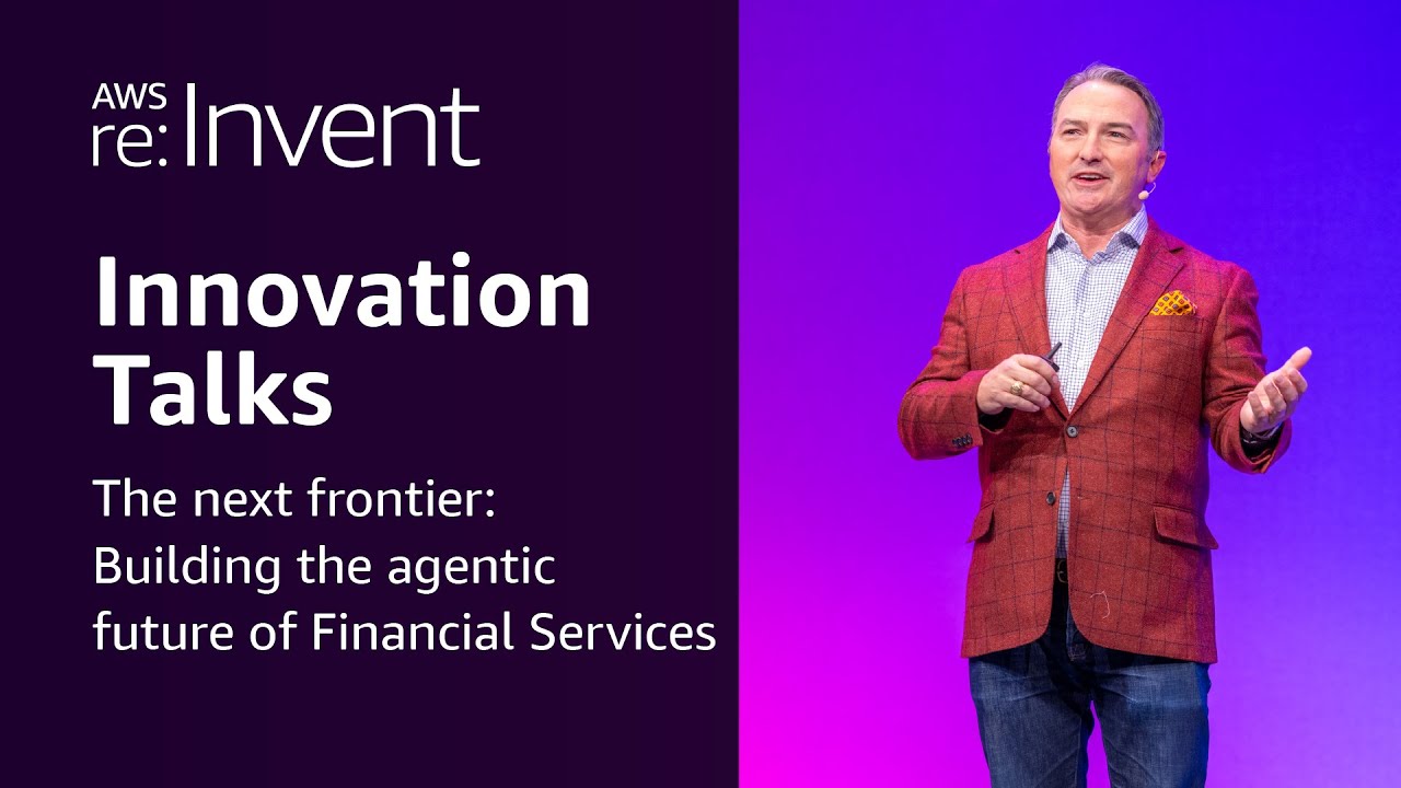 AWS re:Invent 2025 - The next frontier: Building the agentic future of Financial Services (INV209)