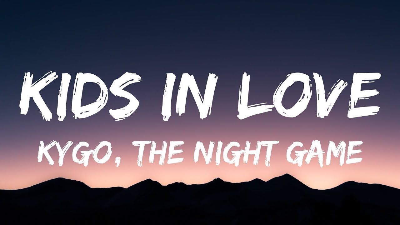 Kygo - Kids in Love (Lyrics / Lyric Video) ft. The Night Game