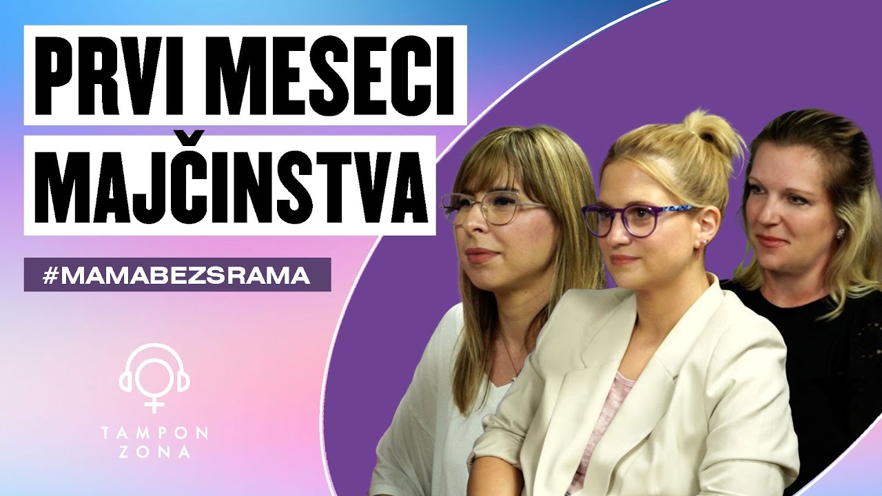 PRVI MESECI MAJČINSTVA, ali iskreno: Jela Jabuka, Staša Koprivica i Jovana Ružičić | Tampon zona 32